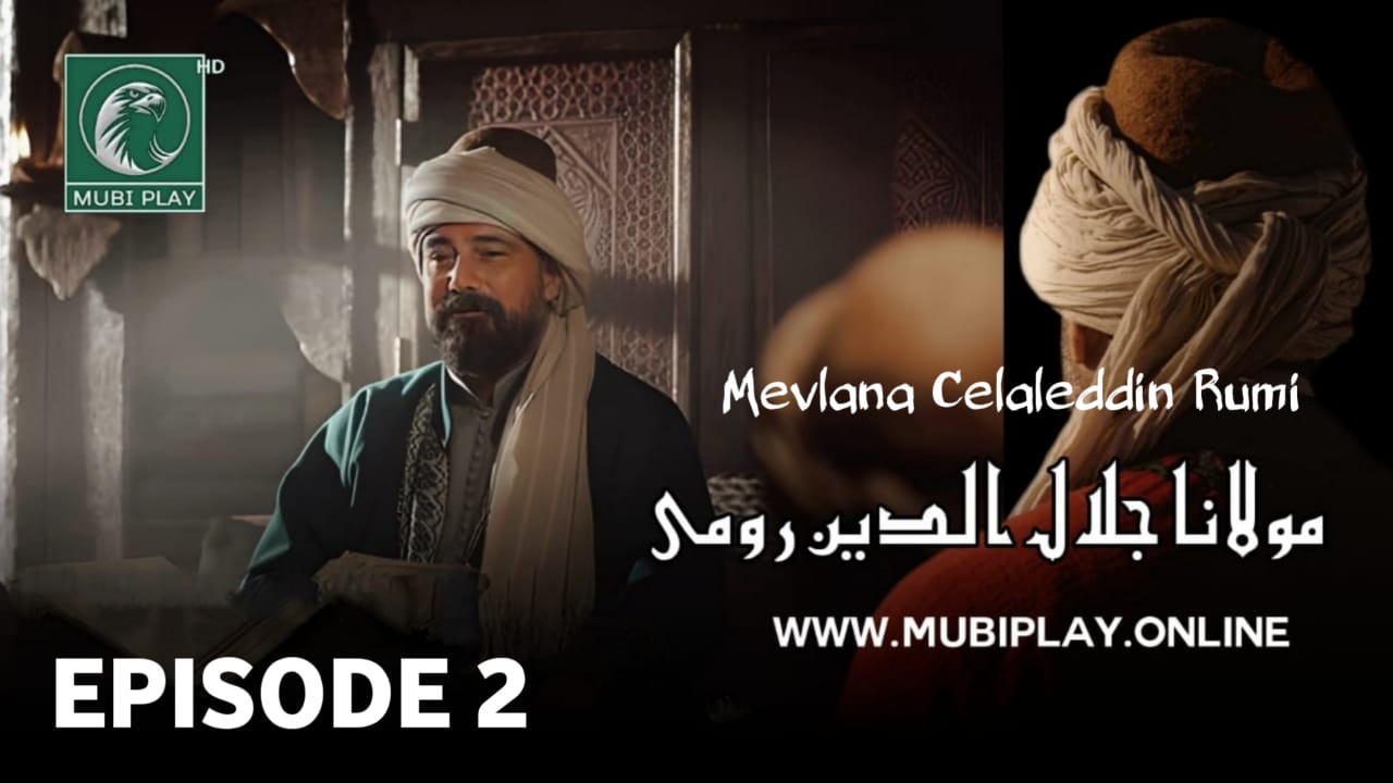Mevlana Celaleddin Rumi Episode 2 with Urdu & English Subtitles by Mubi Play