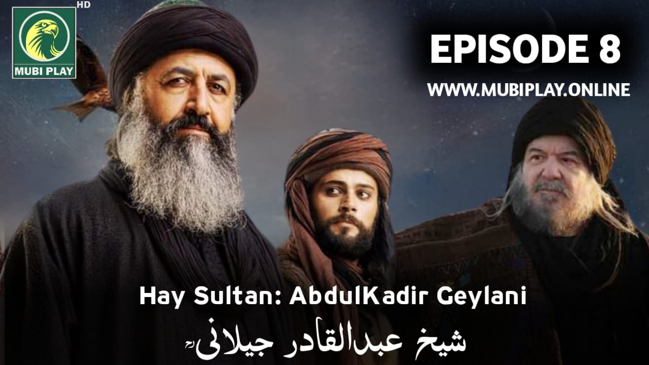Hay Sultan AbdulKadir Geylani Episode 8 with Urdu and English Subtitles by MubiPlay