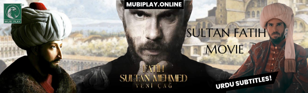 Sultan Mehmed Fatih Movie with Urdu Subtitles by MubiPlay