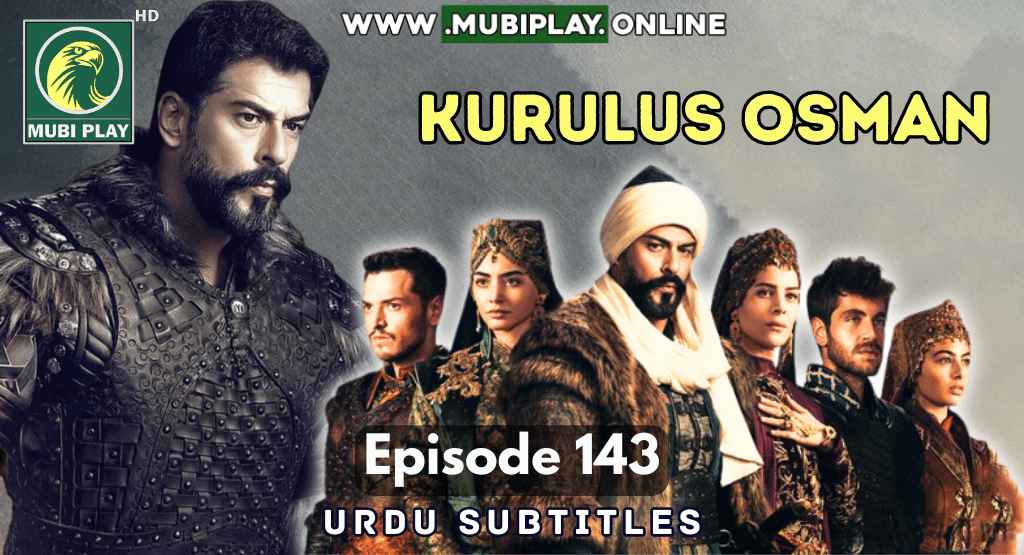 Kurulus Osman Episode 143 with Urdu Subtitles by Mubi Play