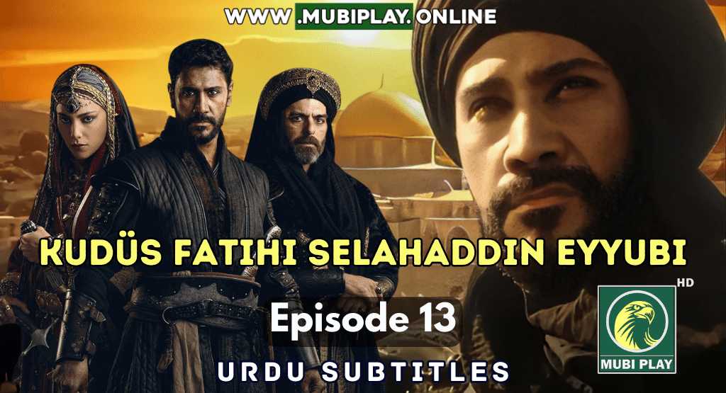 Kudüs Fatihi Selahaddin Eyyubi Episode 13 with Urdu Subtitles by Mubi Play