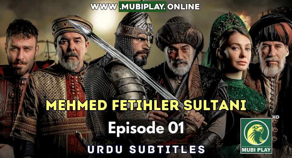 Mehmed Fetihler Sultanı Episode 1 with Urdu Subtitles by Mubi Play