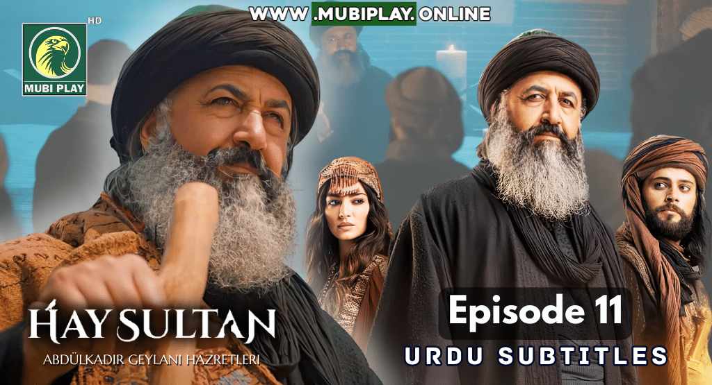 Hay Sultan AbdulKadir Geylani Episode 11 with Urdu and English Subtitles by MubiPlay