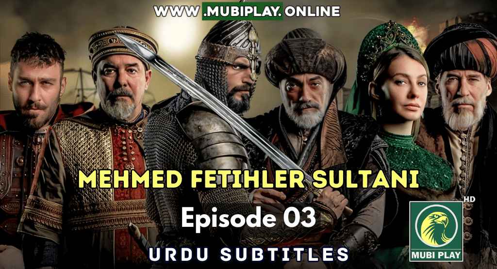 Mehmed Fetihler Sultanı Episode 3 with Urdu Subtitles by Mubi Play